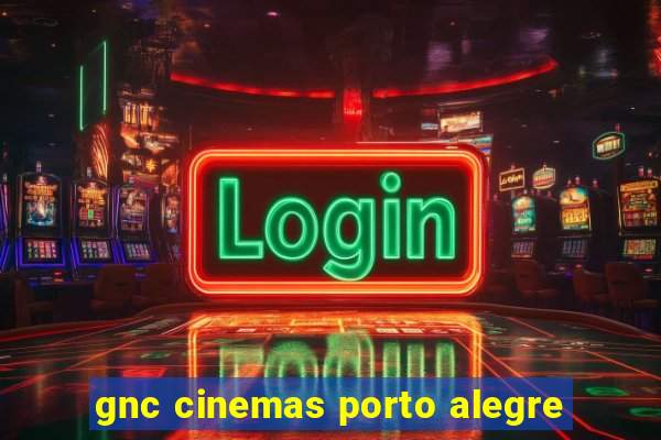 gnc cinemas porto alegre